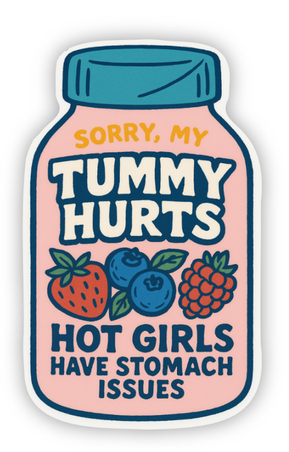 Sorry My Tummy Hurts funny relatable vinyl sticker
