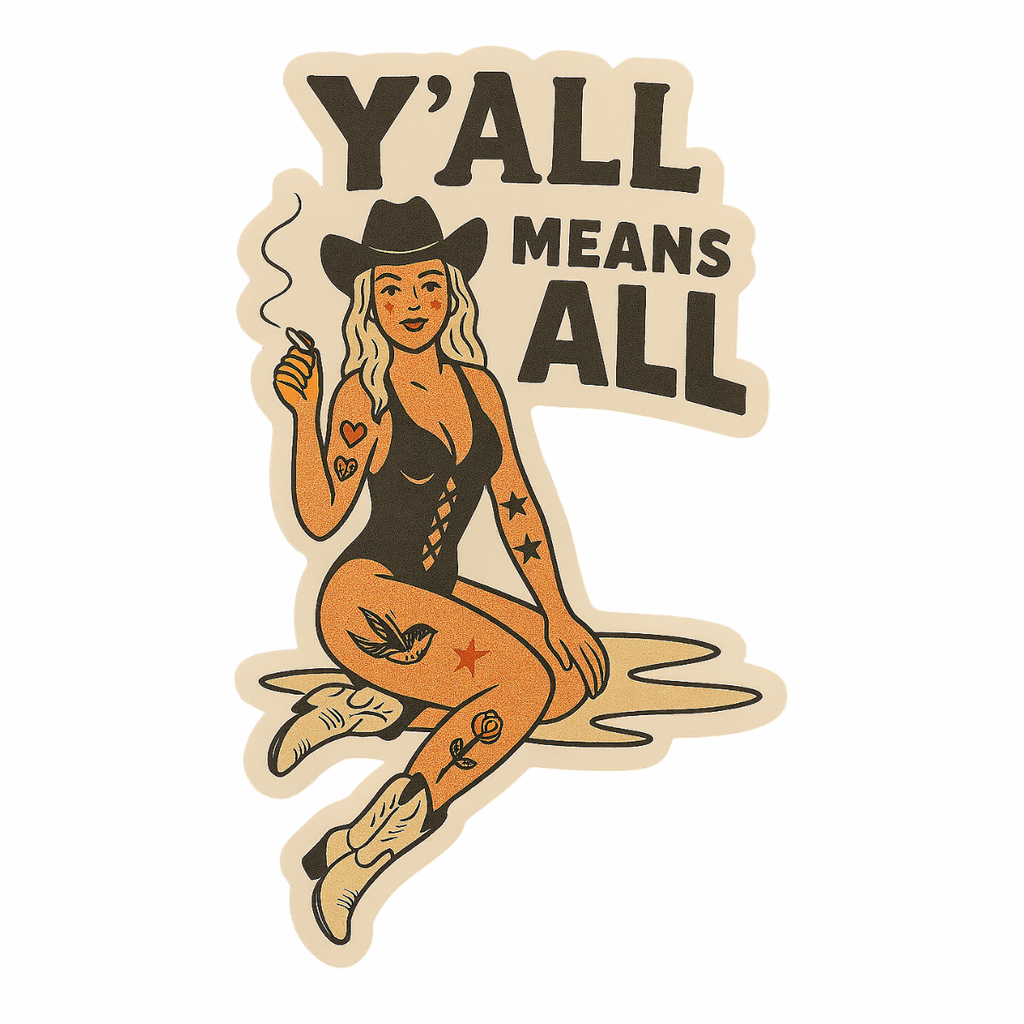 Y'all Means All inclusive cowgirl western pin up vinyl sticker