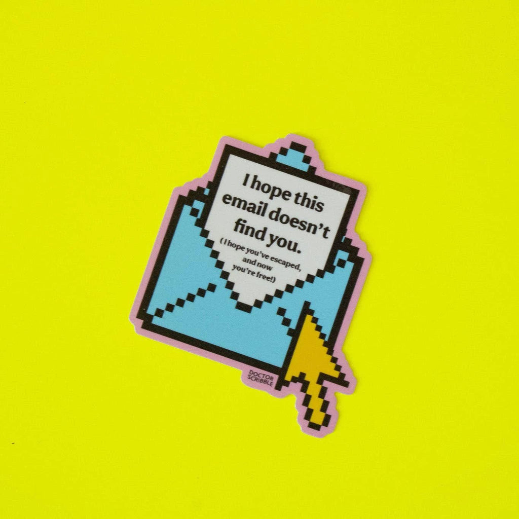 Doctor Scribble - I Hope this Email Doesn't Find You Vinyl Sticker by Doctor Scribble