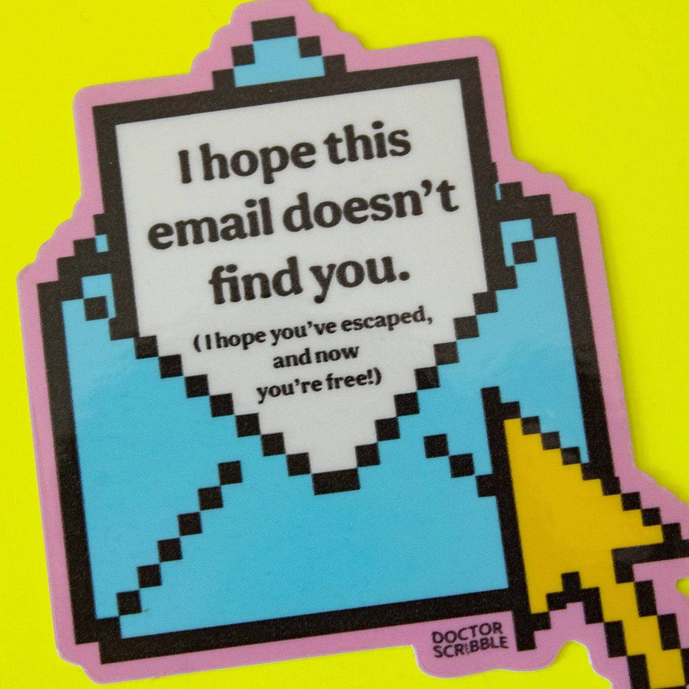 Doctor Scribble - I Hope this Email Doesn't Find You Vinyl Sticker by Doctor Scribble