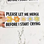 Sonny Rising - Vinyl Car Decal Please Let Me Merge Before I Start Crying by Sonny Rising